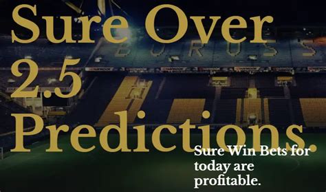 home win and over 2.5 predictions today|Over 2.5 goals predictions for today .